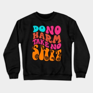 Do No Harm Take No Shit Crewneck Sweatshirt